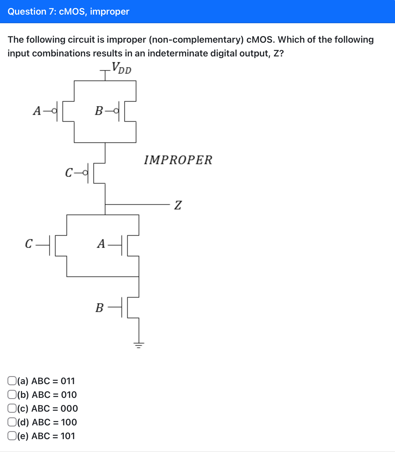 Question 7 : cMOS, improper The following circuit