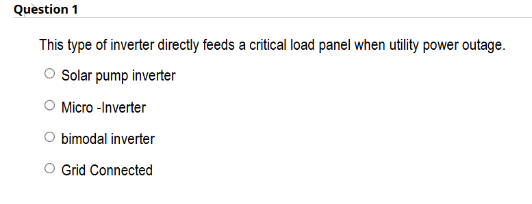 Question 1 This type of inverter directly feeds a