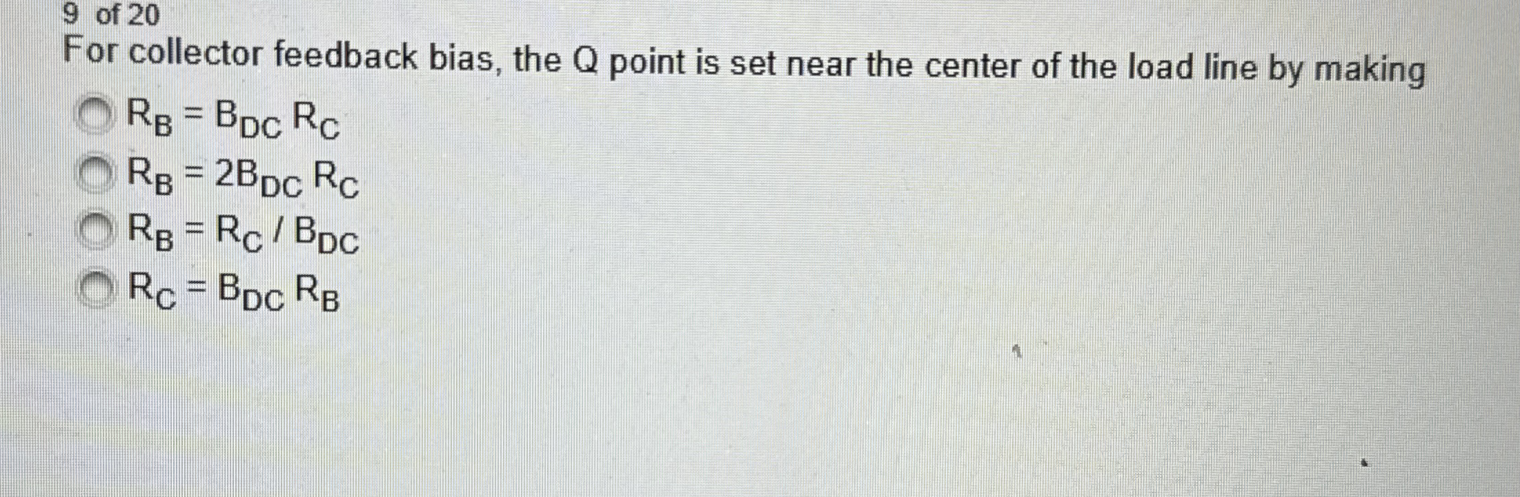 9 of 2 0 For collector feedback bias, the Q point