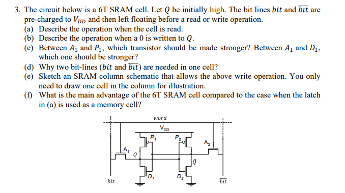 3 . The circuit below is a 6 T SRAM cell. Let \ (