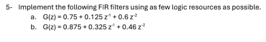 5 - Implement the following FIR filters using as
