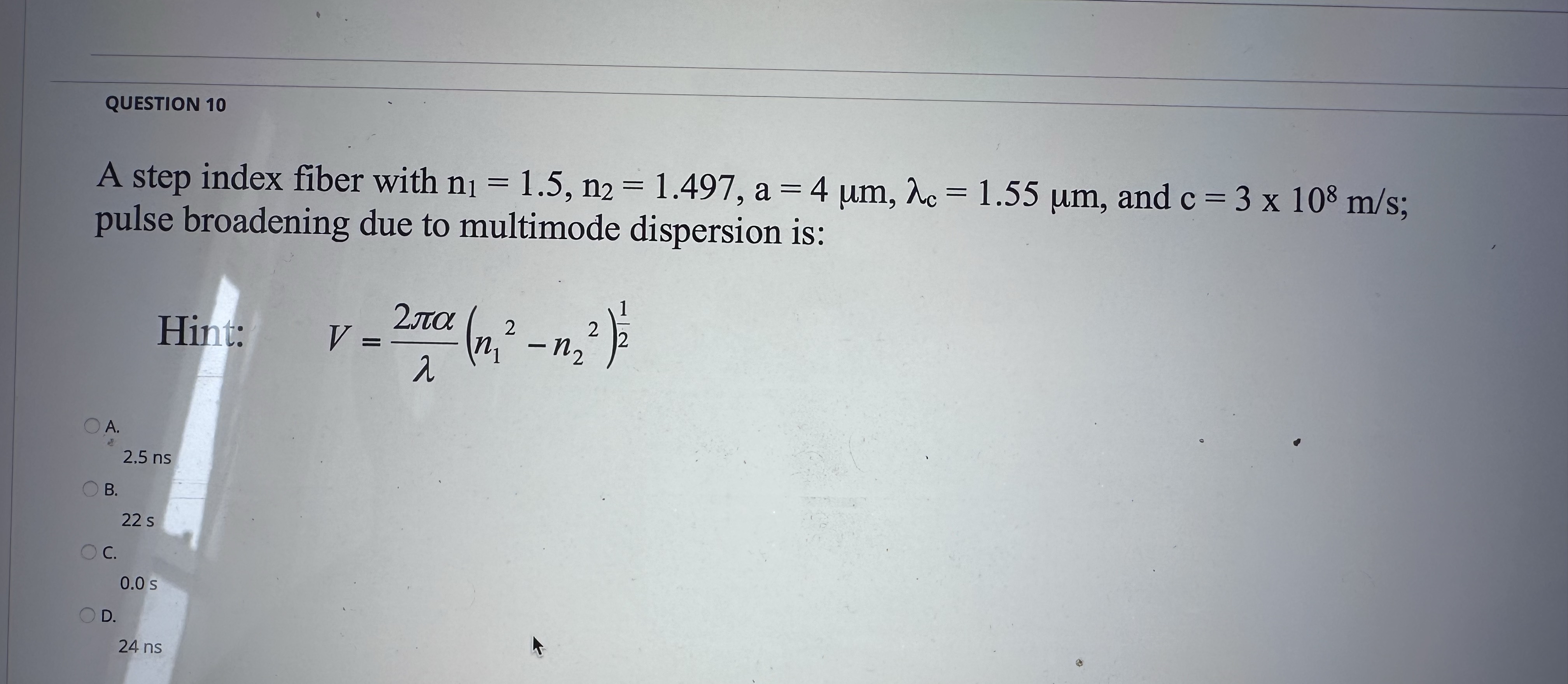 QUESTION 1 0 A step index fiber with n 1 = 1 . 5
