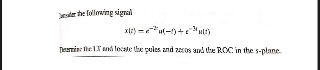 Jonsider the following signal x ( t ) = e - 2 t u