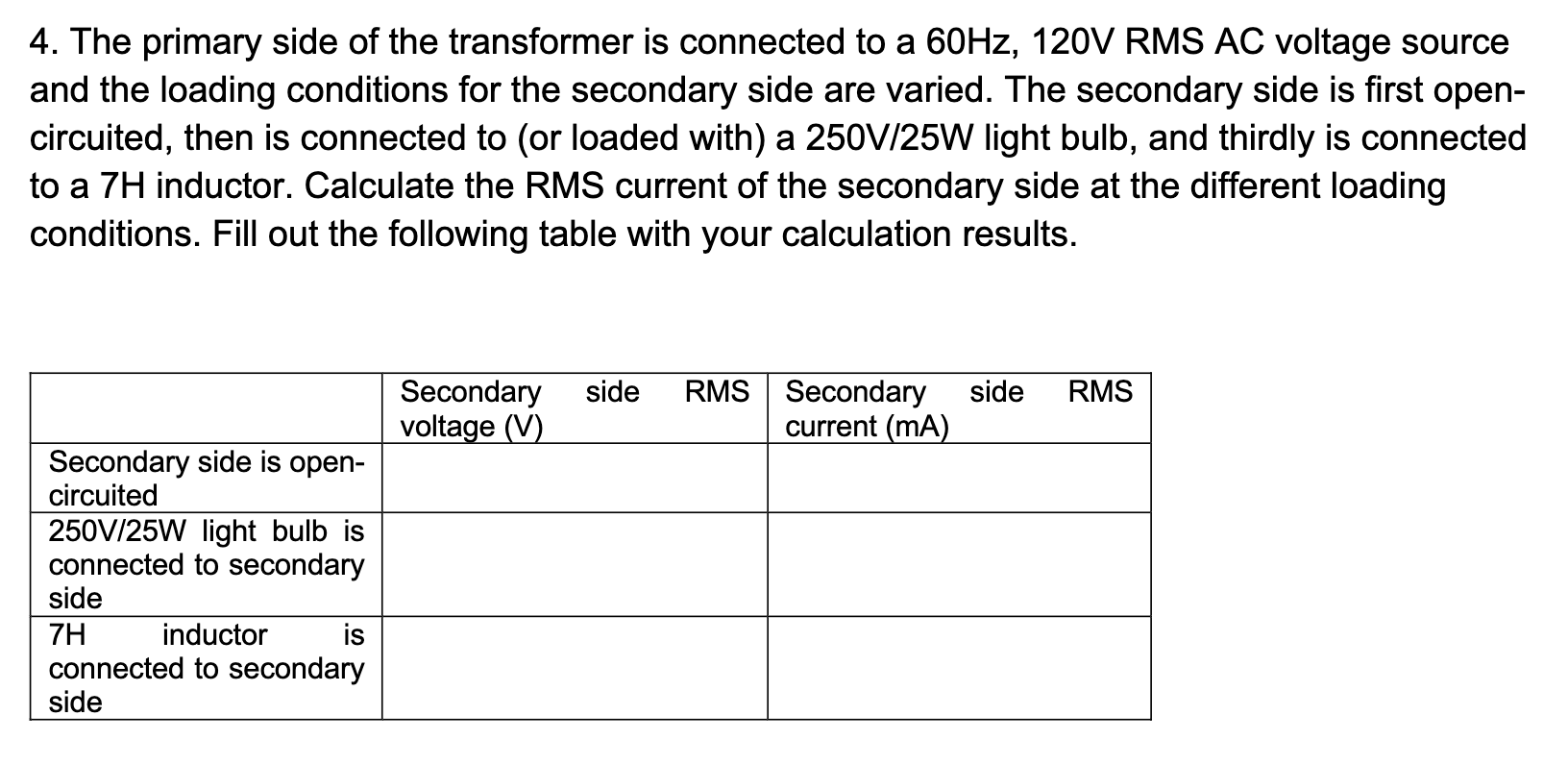 4 . The primary side of the transformer is