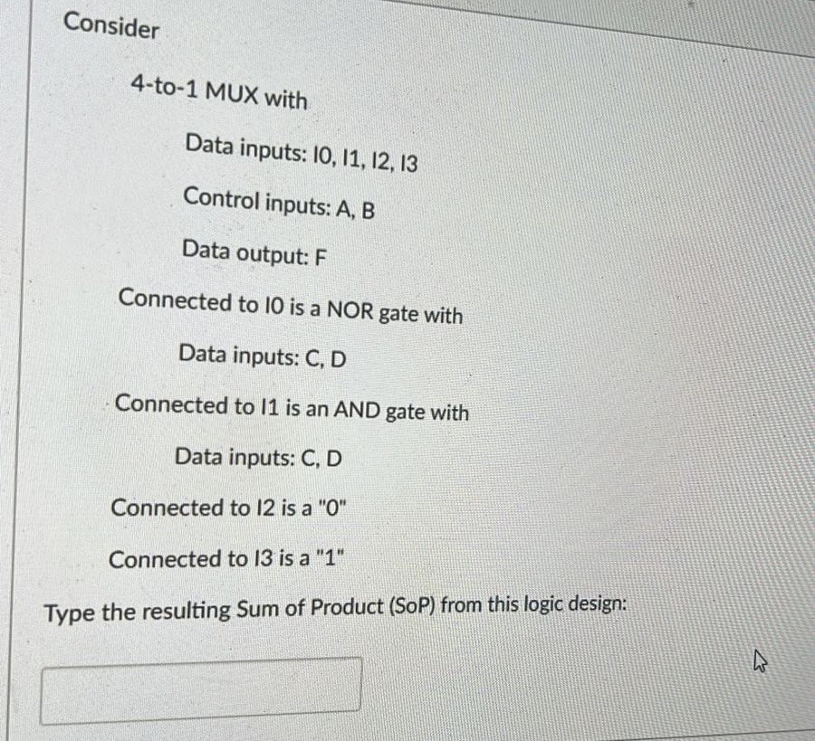 Consider 4 - to - 1 MUX with Data inputs: 1 0 , 1