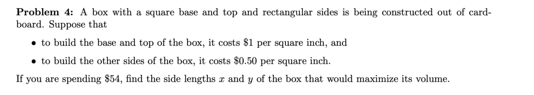 Problem 4 : A box with a square base and top and