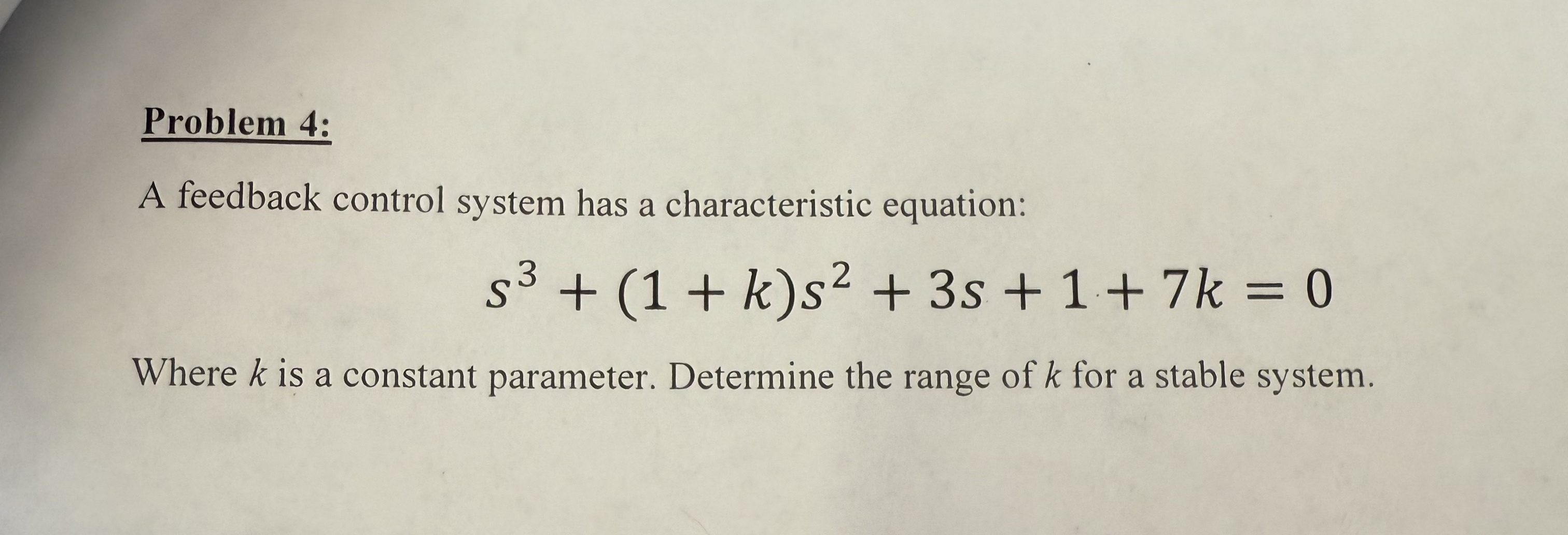Problem 4 : A feedback control system has a