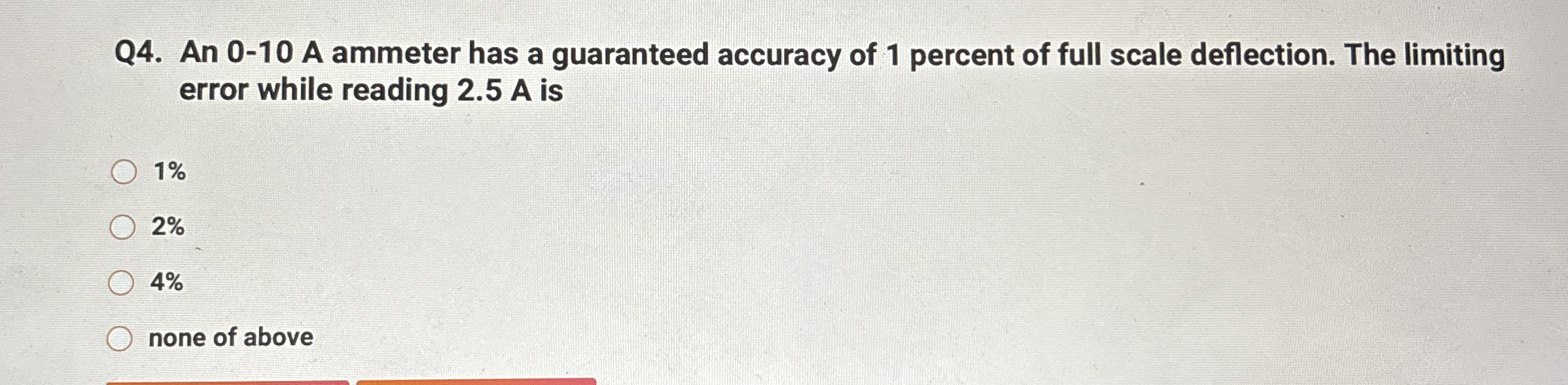 Q 4 . An 0 - 1 0 A ammeter has a guaranteed
