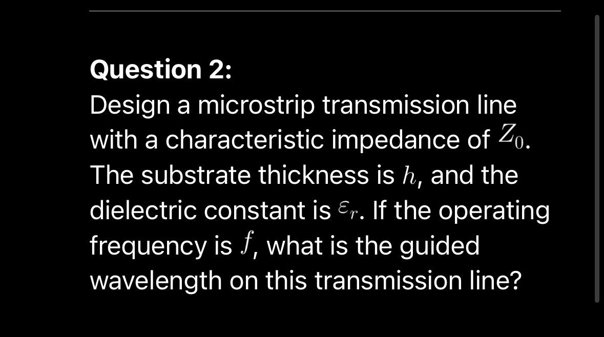 Question 2 : Design a microstrip transmission