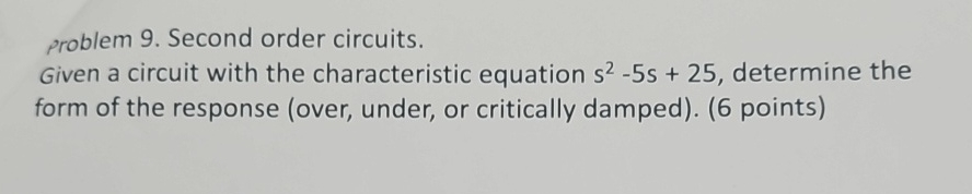 problem 9 . Second order circuits. Given a