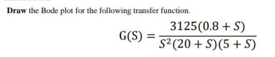 Draw the Bode plot for the following transfer