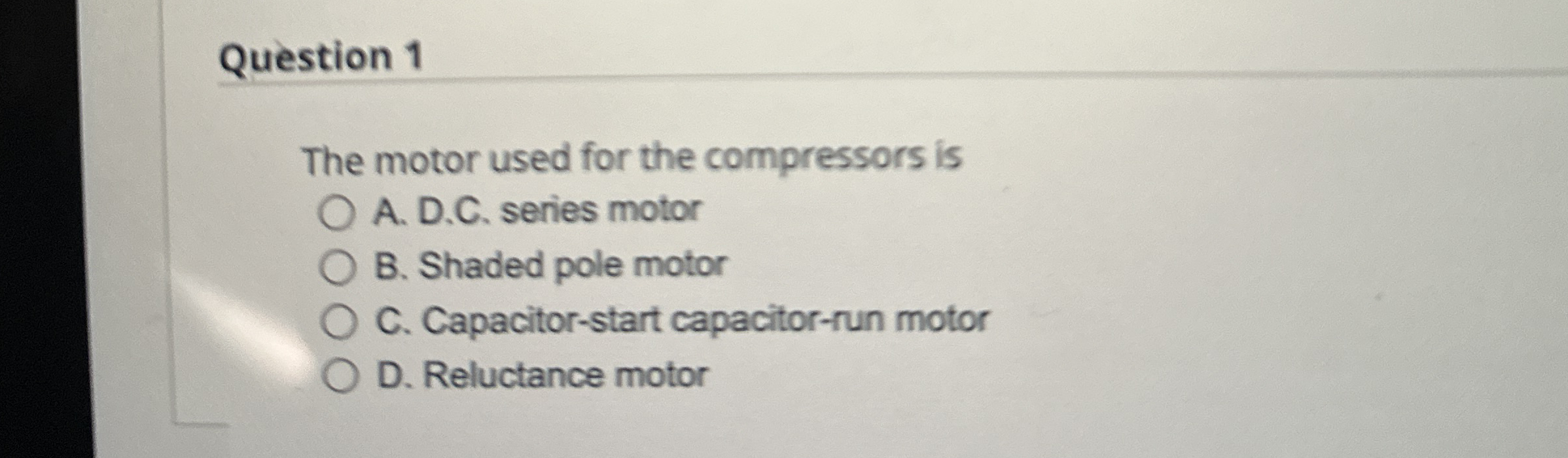 Question 1 The motor used for the compressors is