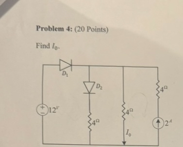 Problem 4 : ( 2 0 Points ) Find I 0 .