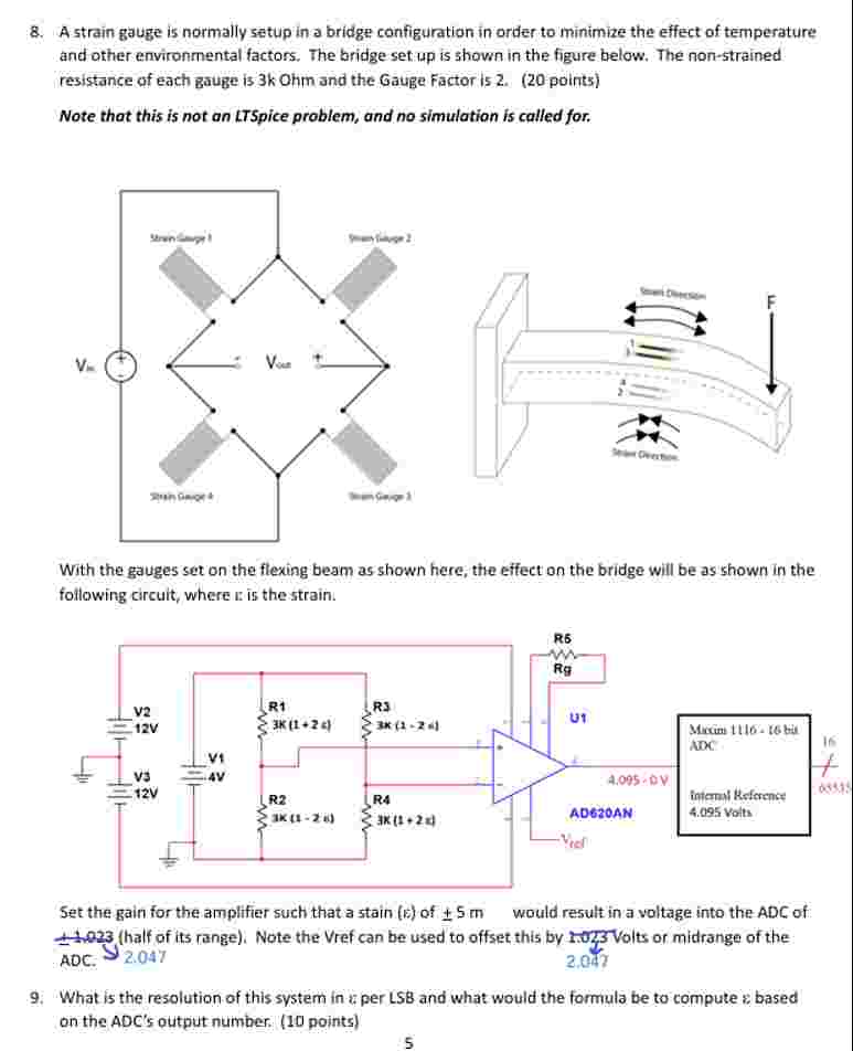 A strain gauge is normally setup in a bridge