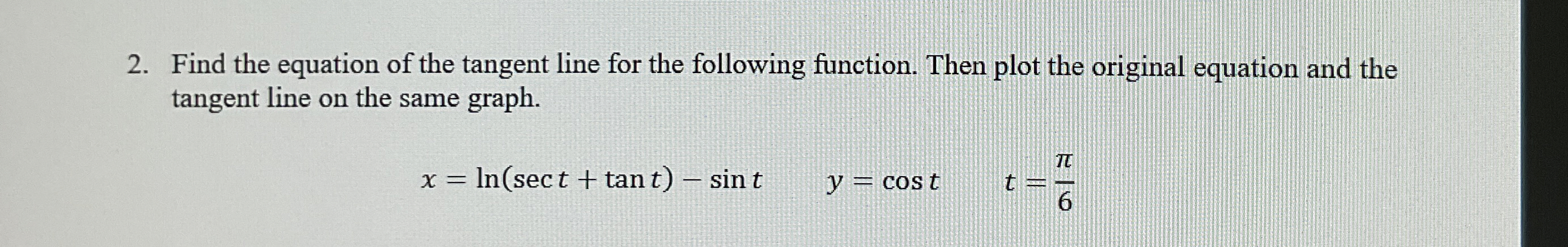 Use Mathematica. Find the equation of the tangent