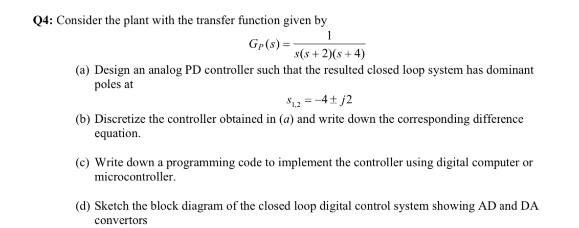 Q 4 : Consider the plant with the transfer