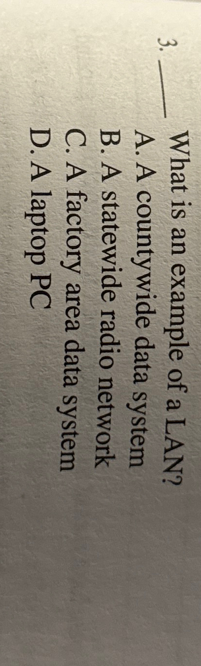 q , What is an example of a LAN? A . A countywide