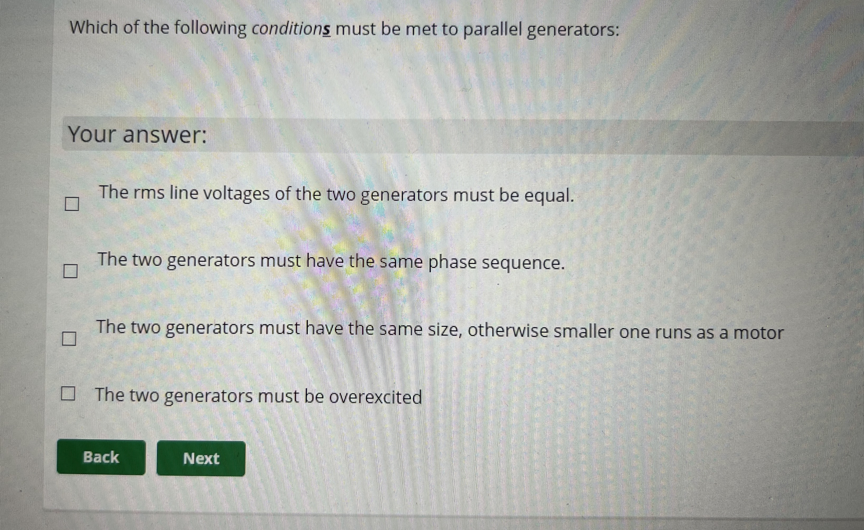 Which of the following conditions must be met to