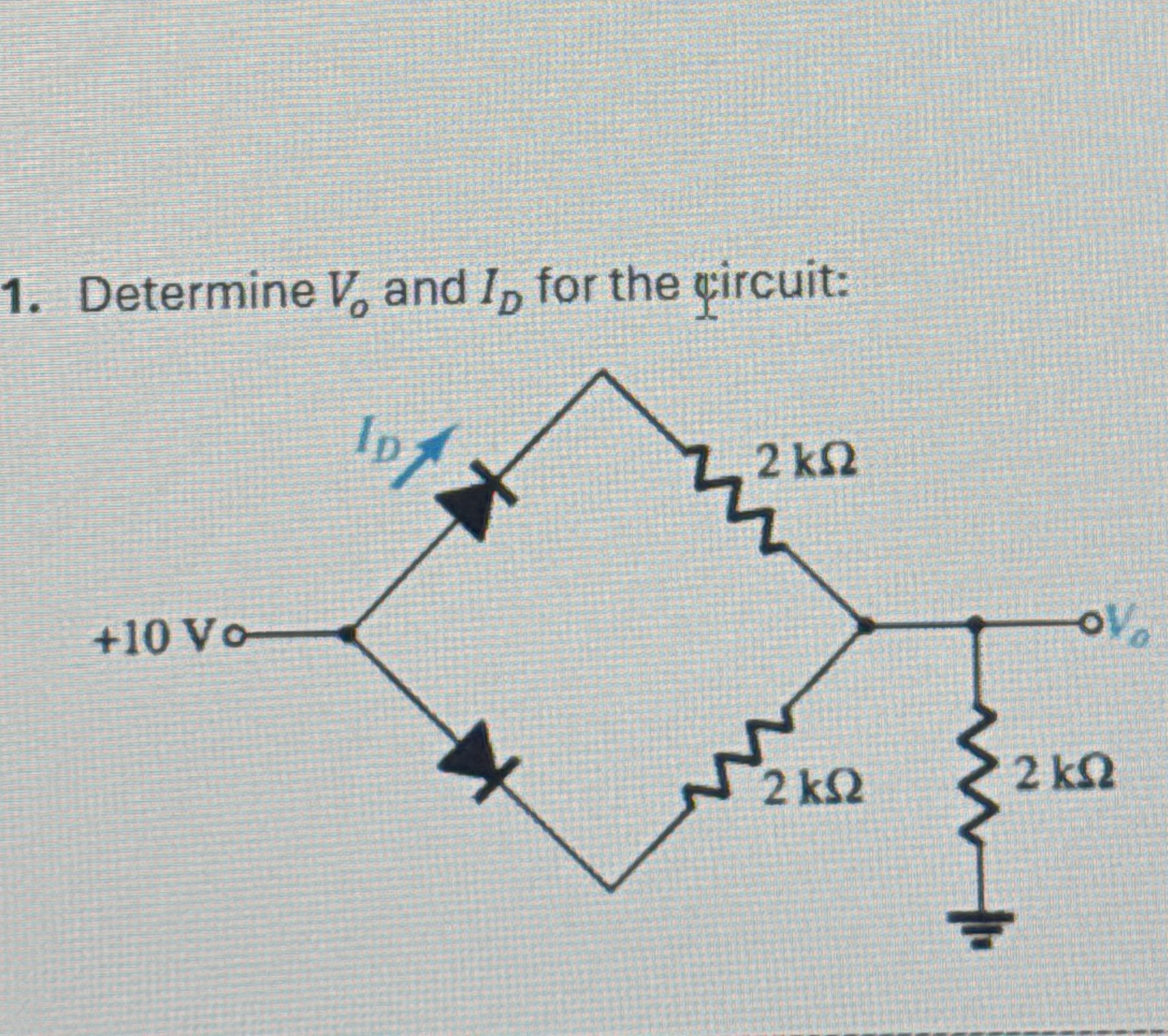 Determine V o and I D for the gircuit: