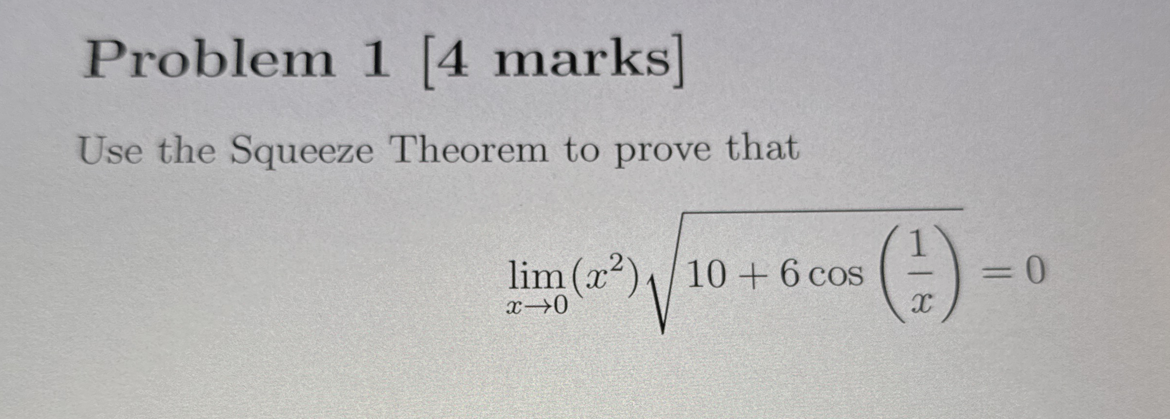 Problem 1 [ 4 marks ] Use the Squeeze Theorem to