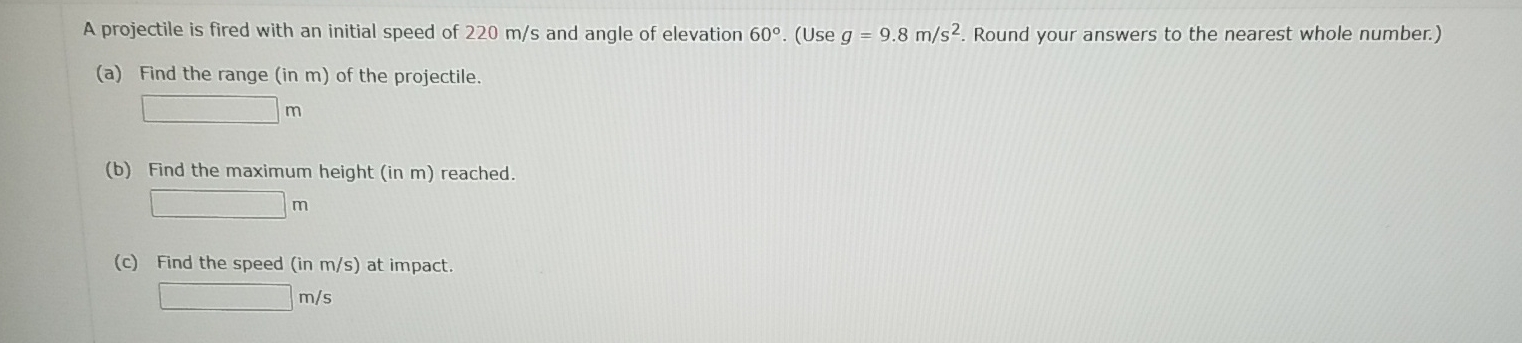 A projectile is fired with an initial speed of 2