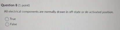Question 8 ( 1 point ) All electrical components