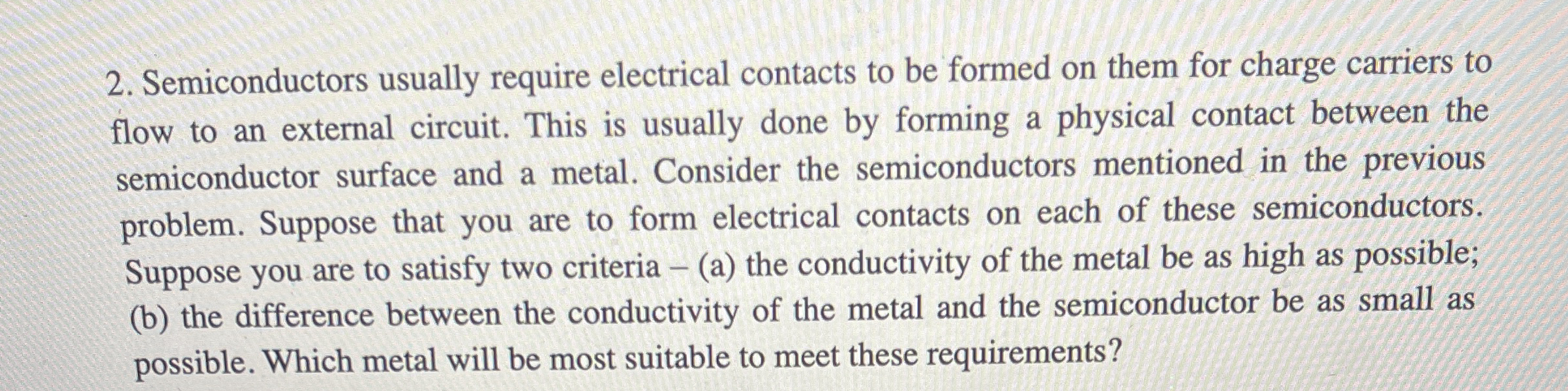 Semiconductors usually require electrical