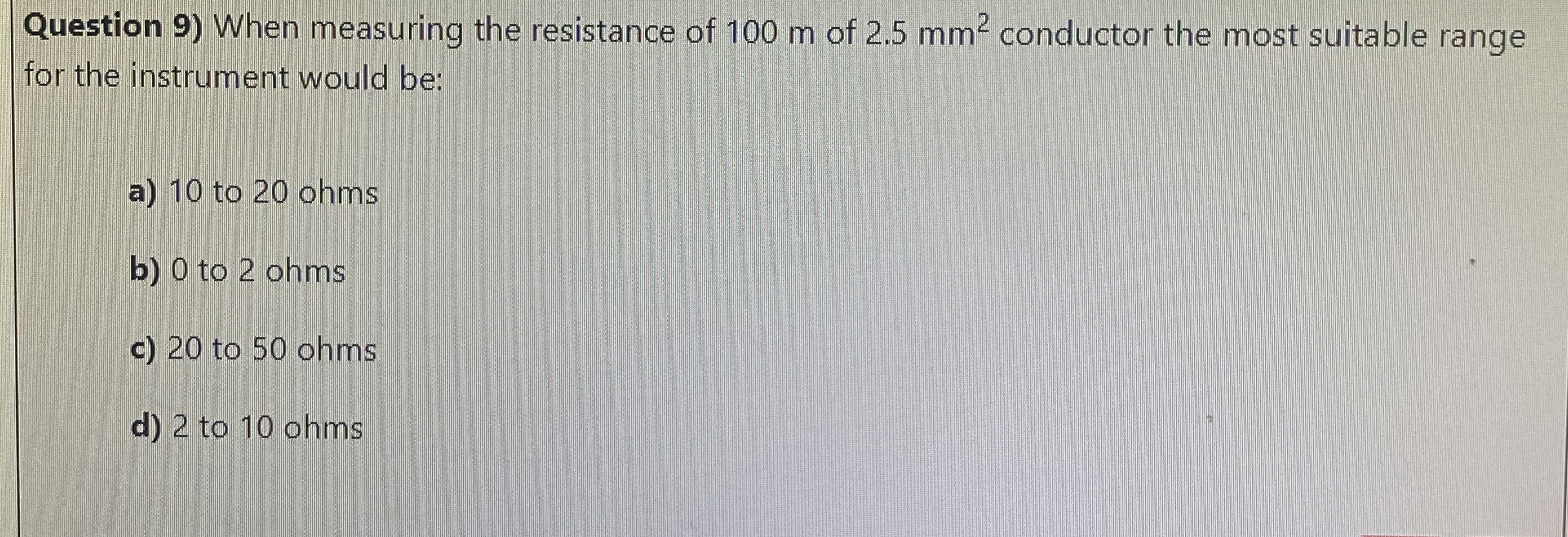 Question 9 ) When measuring the resistance of 1 0