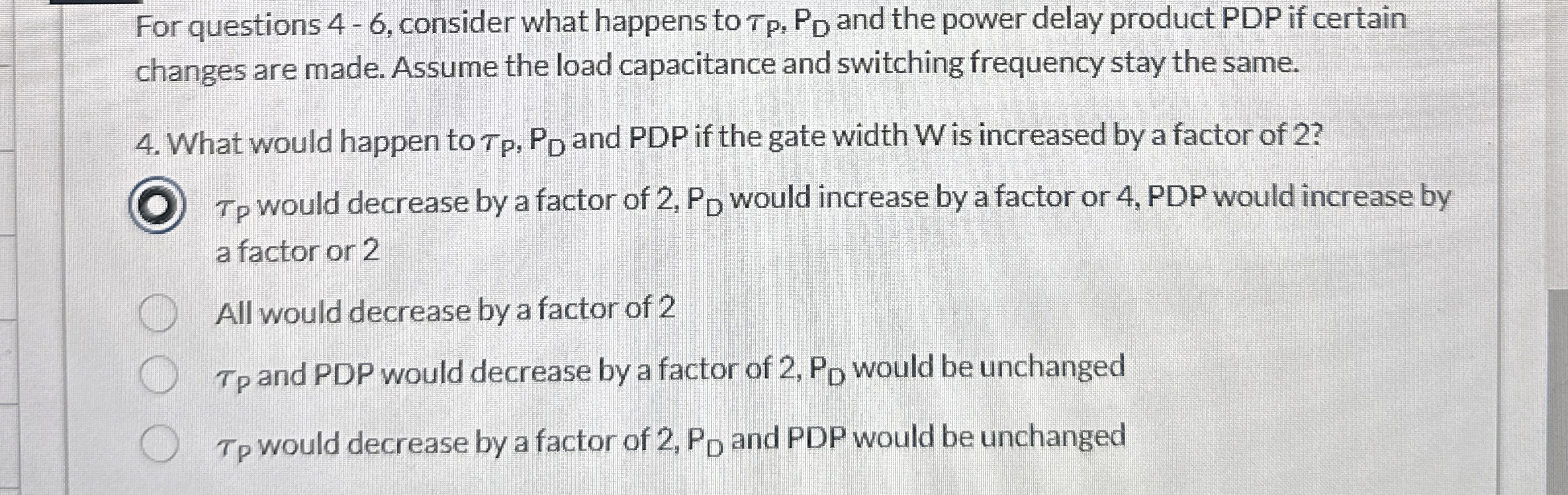 For questions 4 - 6 , consider what happens to P