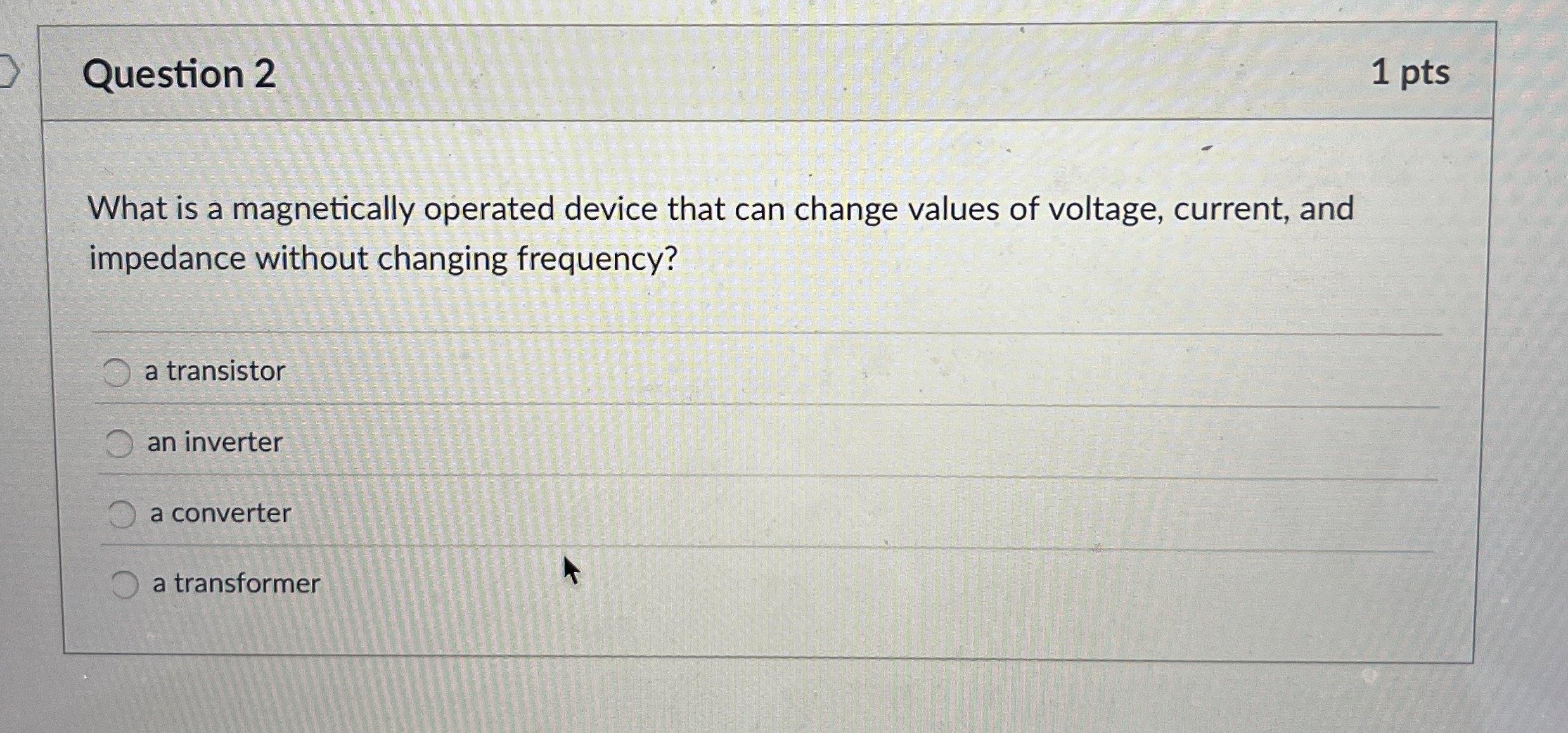 Question 2 1 pts What is a magnetically operated