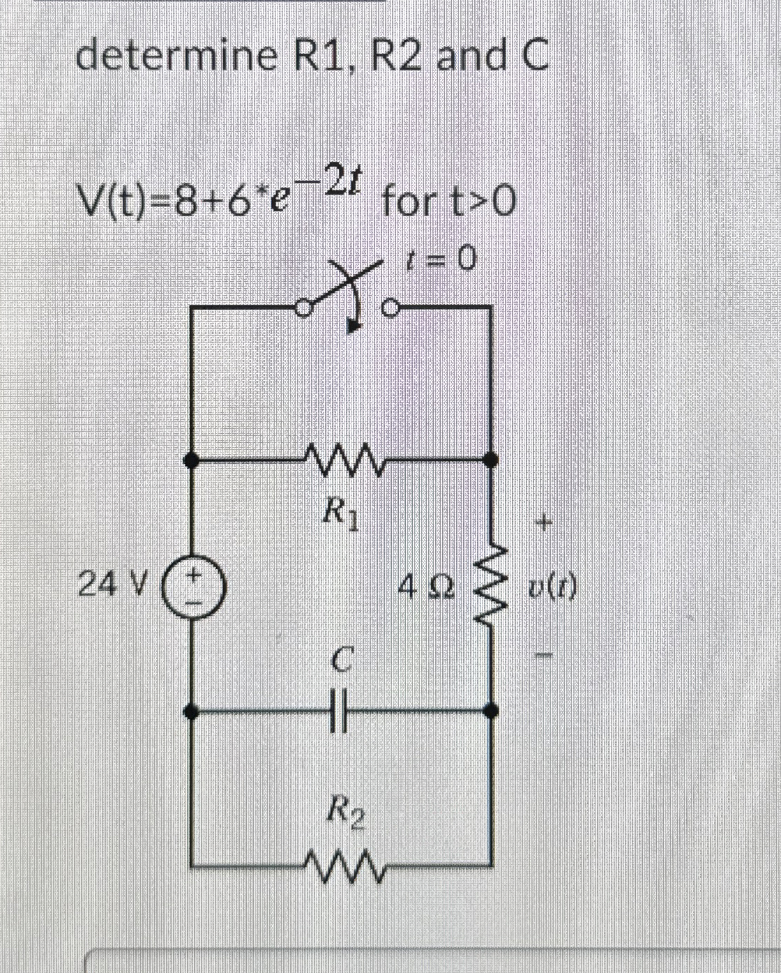 determine R 1 , R 2 and C V ( t ) = 8 + 6 * e - 2