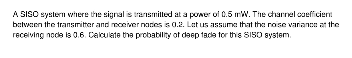 A SISO system where the signal is transmitted at
