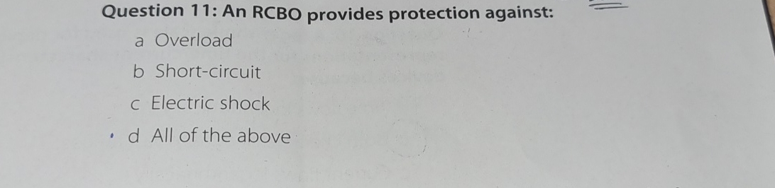 Question 1 1 : An RCBO provides protection