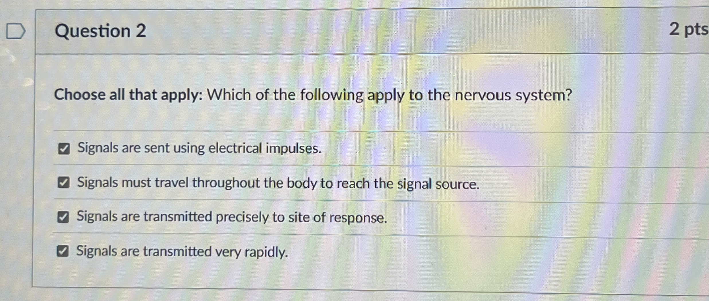 Question 2 2 pts Choose all that apply: Which of