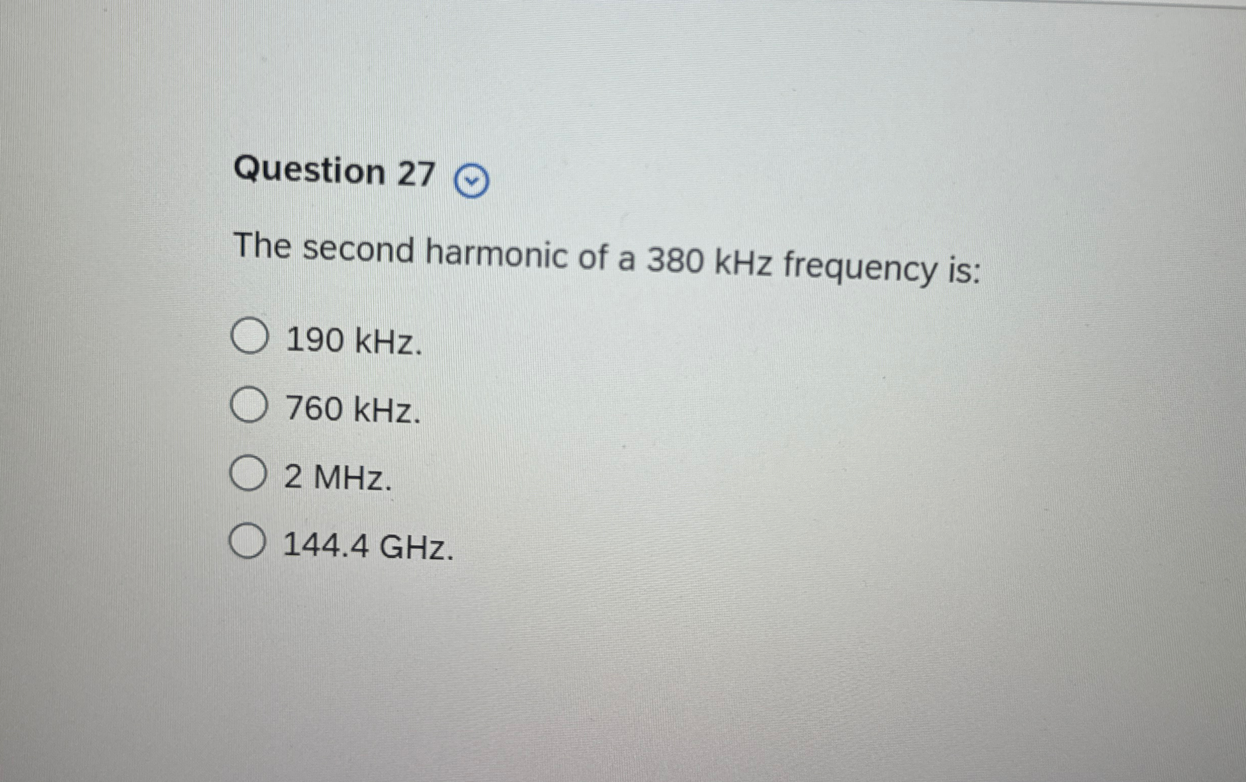 Question 2 7 The second harmonic of a 3 8 0 kHz
