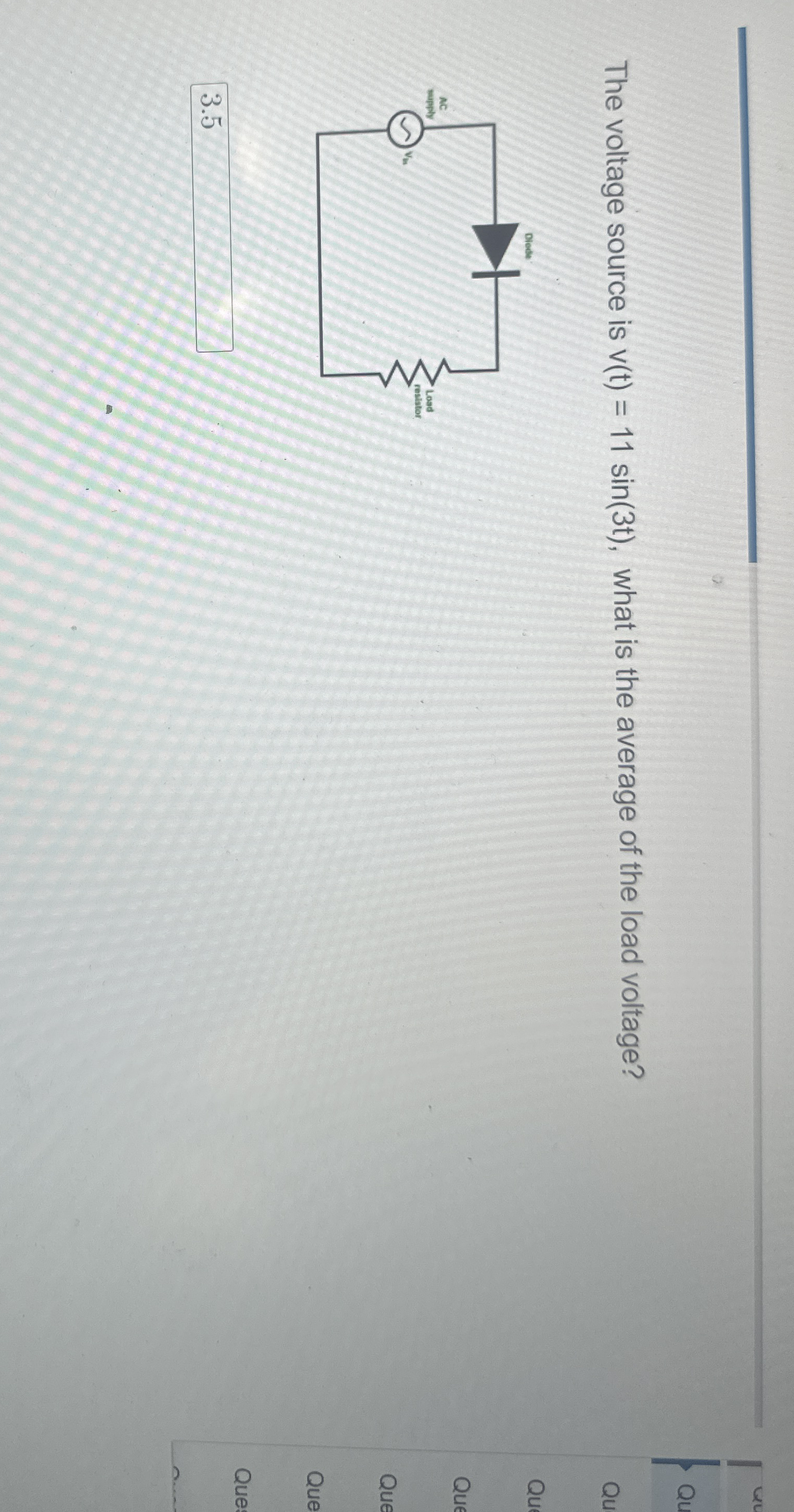The voltage source is v ( t ) = 1 1 s i n ( 3 t )