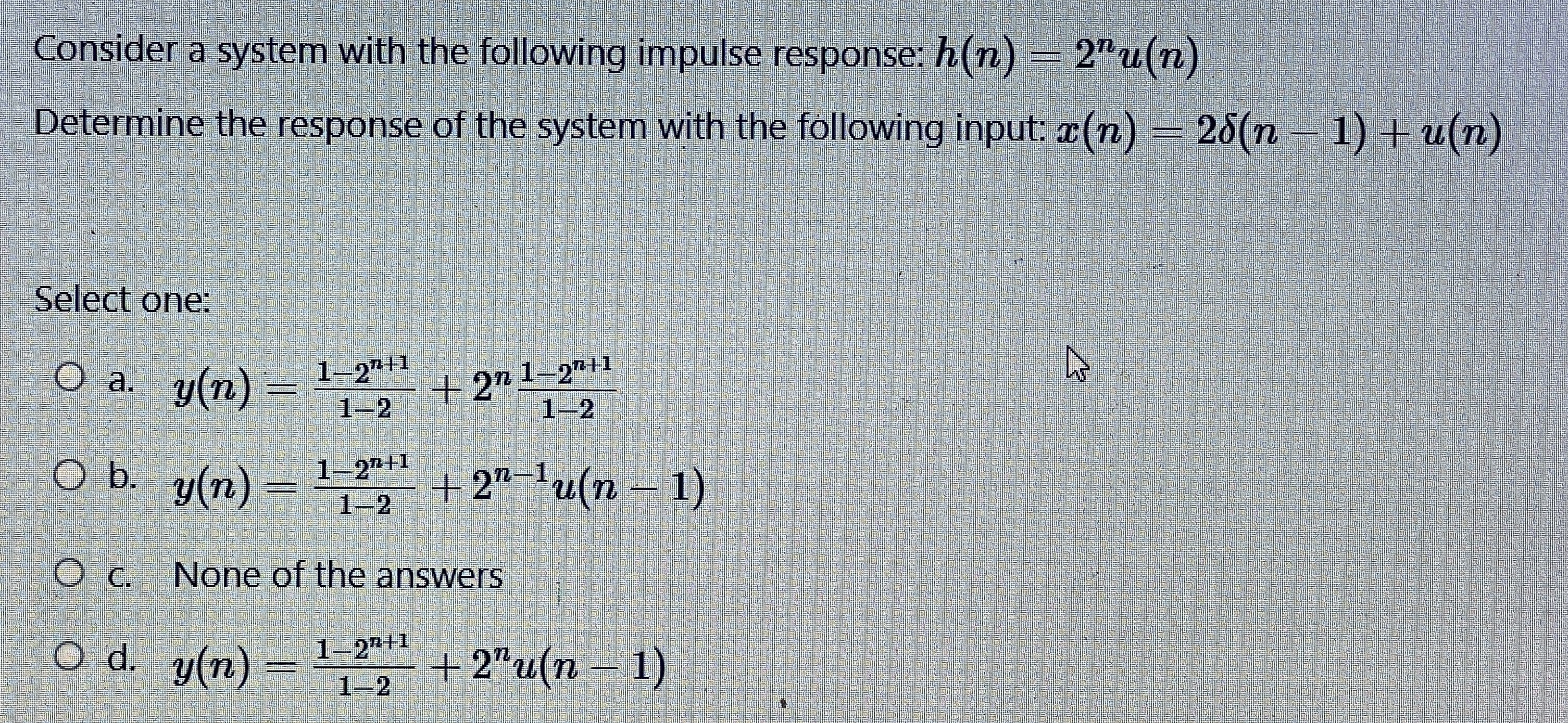 Consider a system with the following impulse