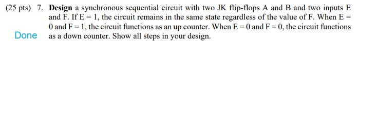( 2 5 pts ) 7 . Design a synchronous sequential