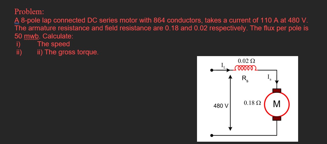 Problem: A 8 - pole lap connected DC series motor