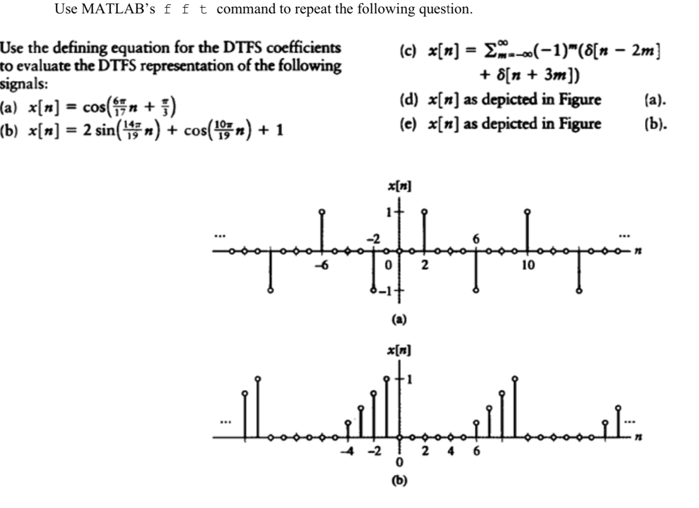 Use MATLAB's f t command to repeat the following