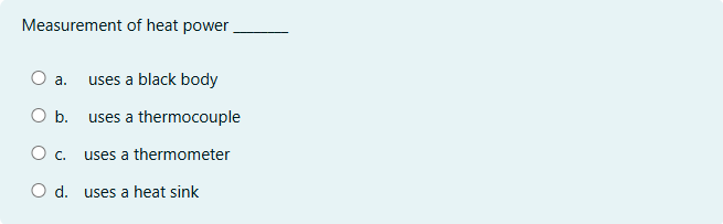 Measurement of heat powera. uses a black bodyb.