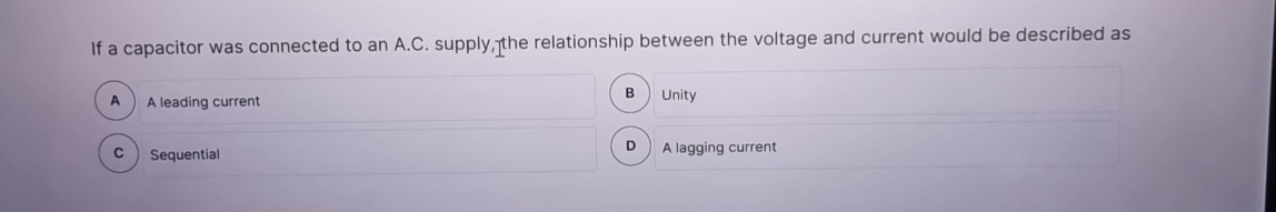 If a capacitor was connected to an A . C .