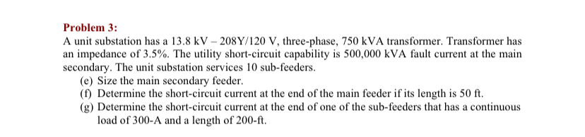 Problem 3 : A unit substation has a 1 3 . 8 k V -