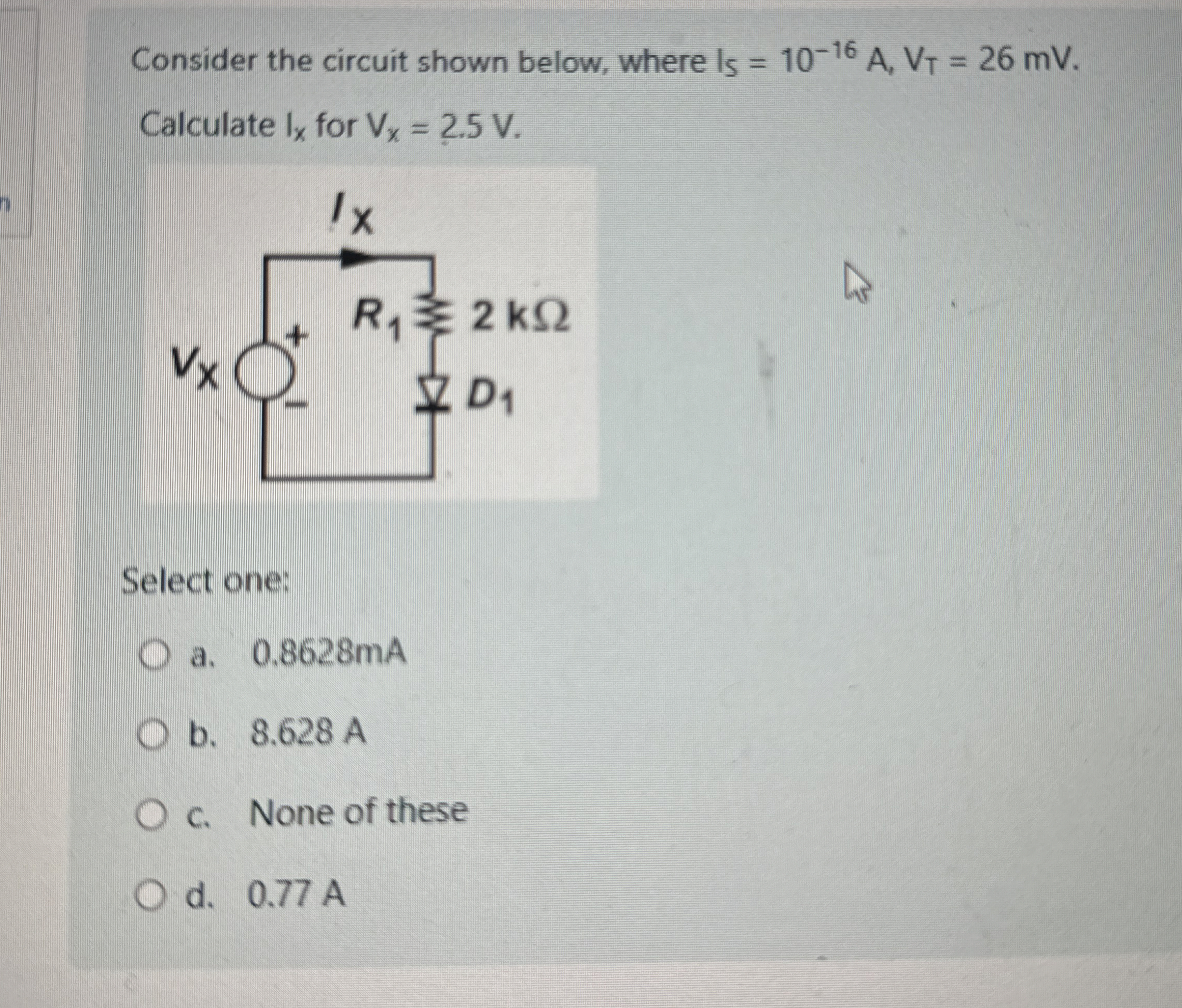 Consider the circuit shown below, where I S = 1 0