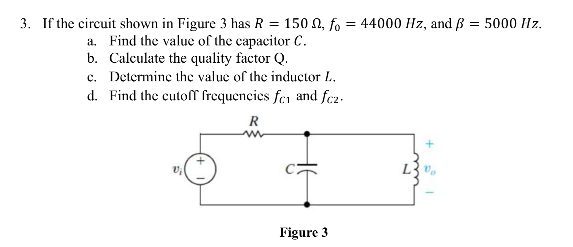 If the circuit shown in Figure 3 has R = 1 5 0 ,