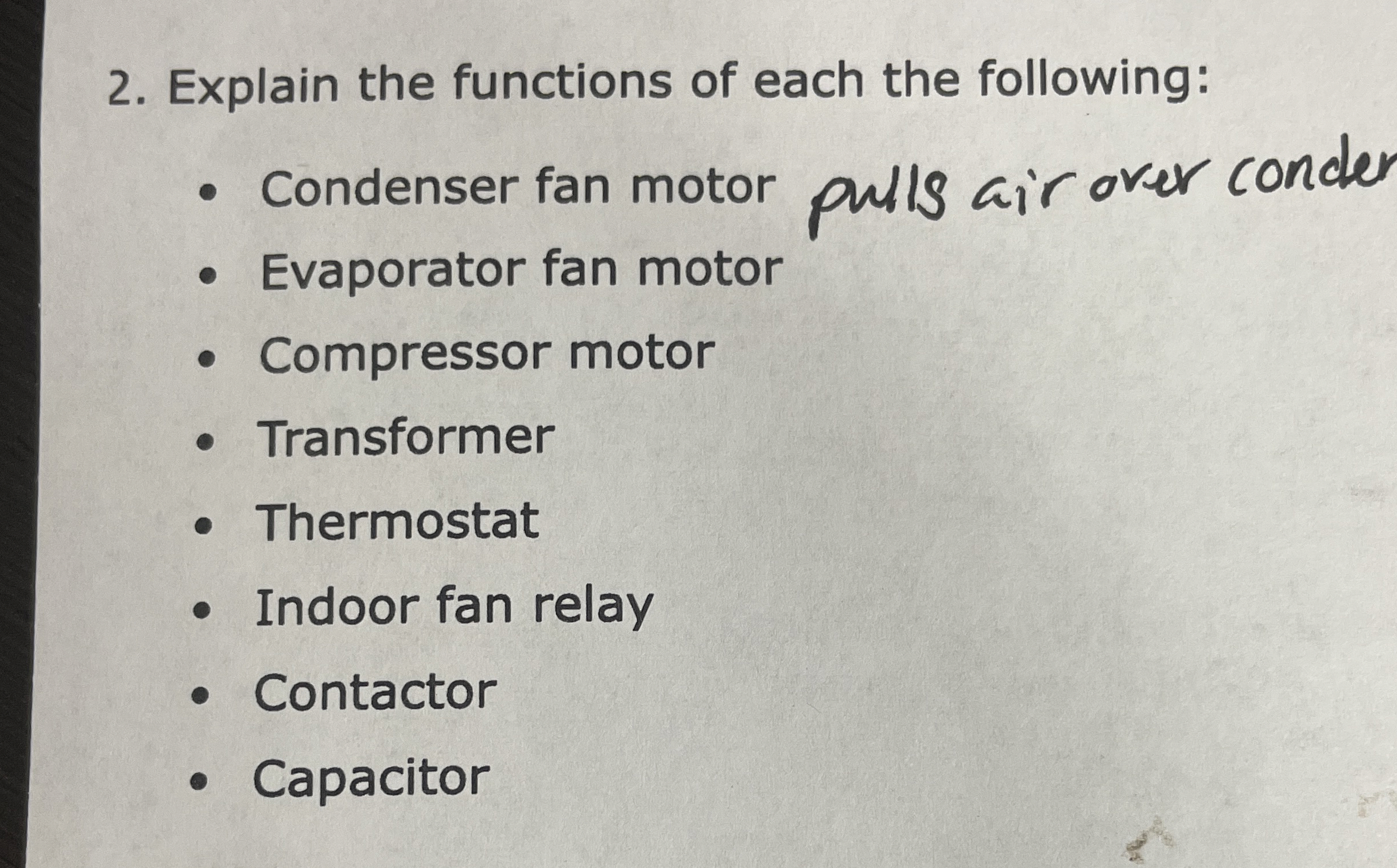 Explain the functions of each the following: