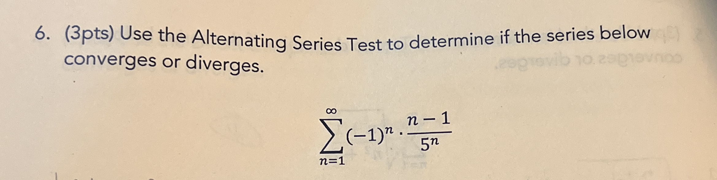 ( 3 pts ) Use the Alternating Series Test to