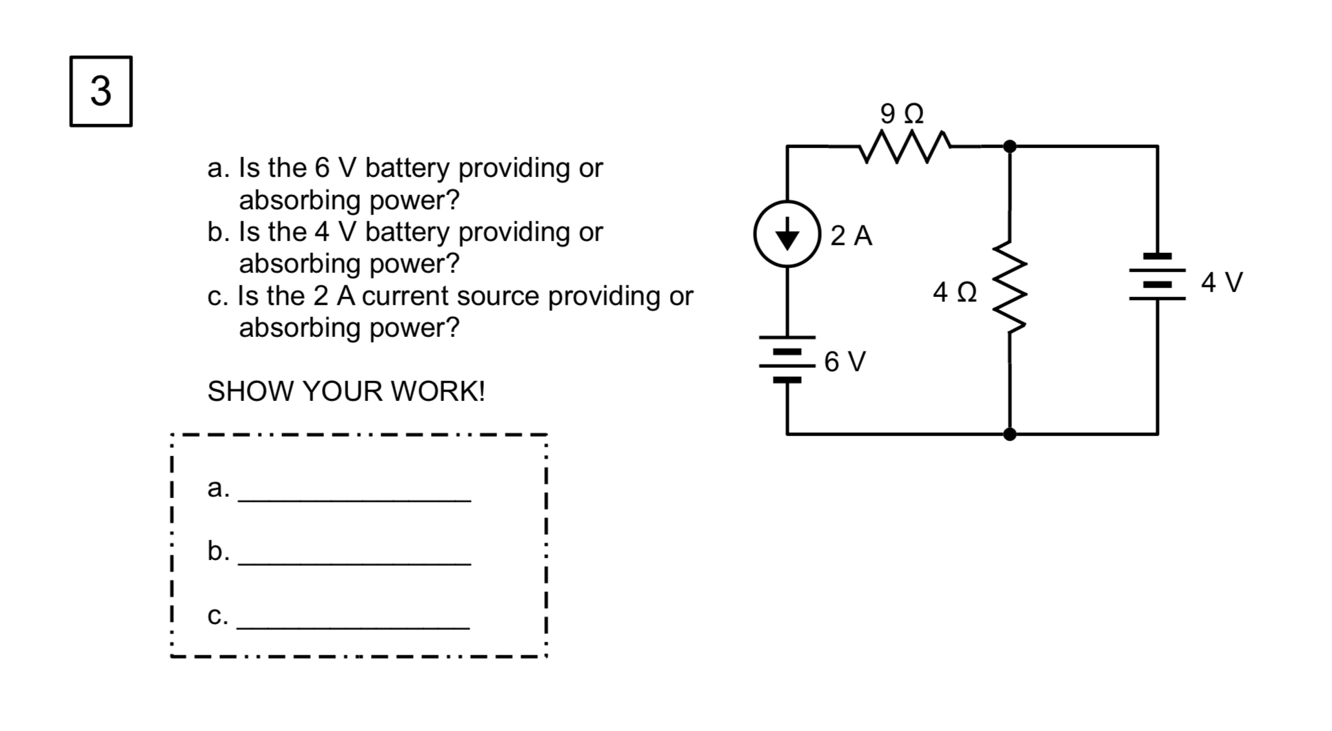 3 a . Is the 6 V battery providing or absorbing