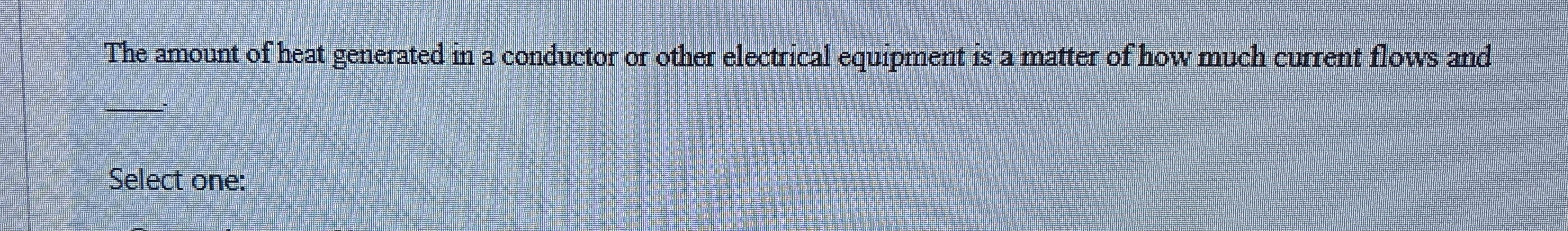 The amount of heat generated in a conductor or