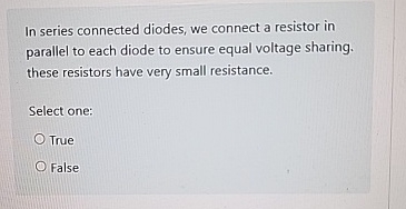 In series connected diodes, we connect a resistor